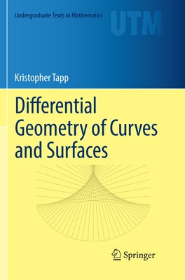 Differential Geometry of Curves and Surfaces by Tapp, Kristopher