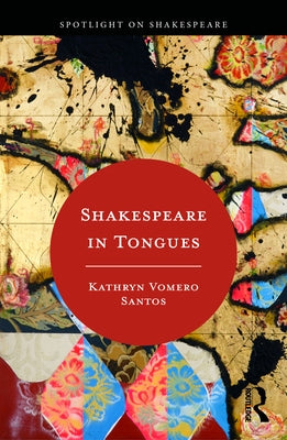 Shakespeare in Tongues by Santos, Kathryn Vomero