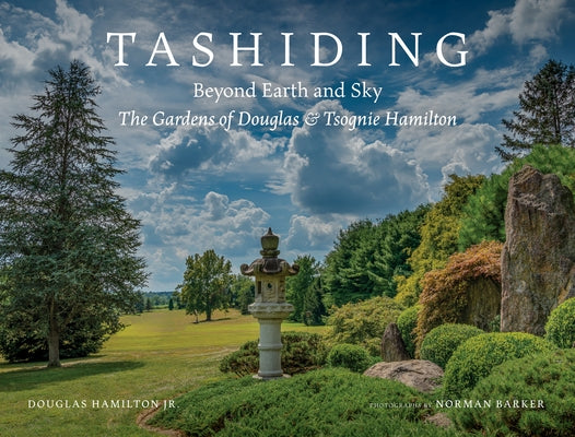 Tashiding: Beyond Earth and Sky, the Gardens of Douglas & Tsognie Hamilton by Hamilton Jr, Douglas