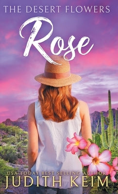 The Desert Flowers - Rose by Keim, Judith