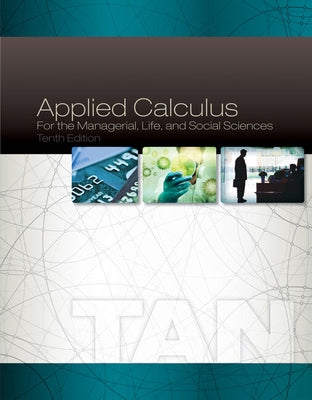 Bundle: Applied Calculus for the Managerial, Life, and Social Sciences, Loose-Leaf Version, 10th + Webassign Printed Access Card, Single-Term by Tan, Soo