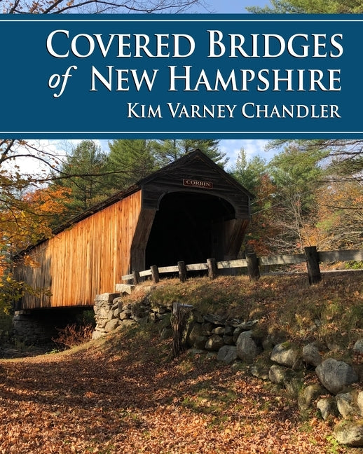 Covered Bridges of New Hampshire by Chandler, Kim Varney
