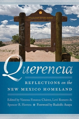 Querencia: Reflections on the New Mexico Homeland by Fonseca-ChÃ¡vez, Vanessa