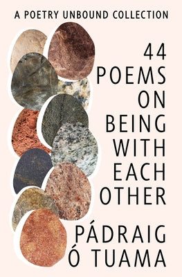 44 Poems on Being with Each Other: A Poetry Unbound Collection by Tuama, P?draig ?.