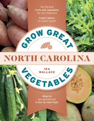 Grow Great Vegetables in North Carolina by Wallace, Ira