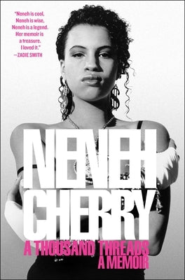 A Thousand Threads: A Memoir by Cherry, Neneh