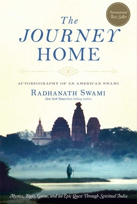 The Journey Home: Autobiography of an American Swami by Swami, Radhanath