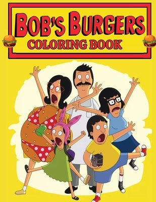 Bob's Burgers Coloring Book: Pop culture-themed coloring book for Bob's Burgers fans by Devost, Yvette