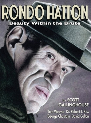 Rondo Hatton: Beauty Within the Brute (hardback) by Gallinghouse, Scott