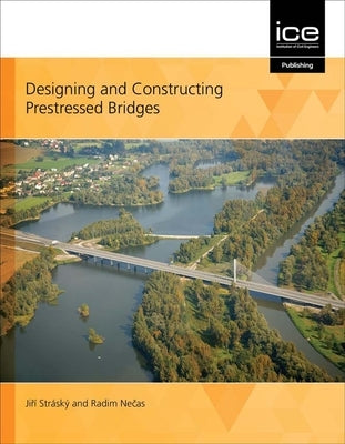 Designing and Constructing Prestressed Bridges by Strasky, Jiri