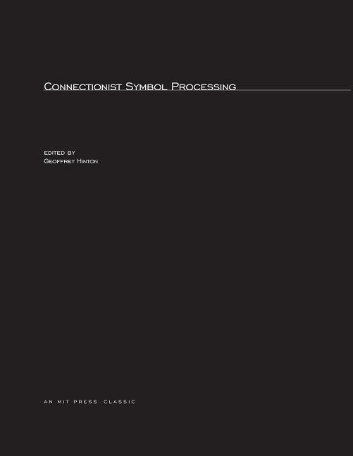 Connectionist Symbol Processing by Hinton, Geoffrey