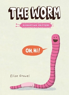 The Worm: The Disgusting Critters Series by Gravel, Elise