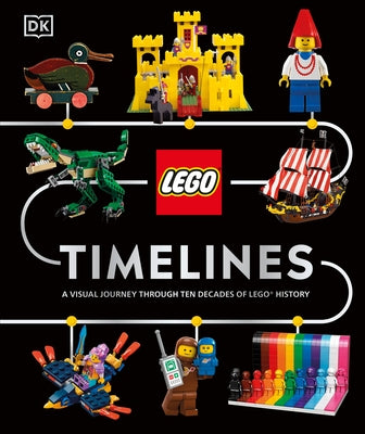 Lego Timelines: A Visual Journey Through Ten Decades of Lego History by Hugo, Simon