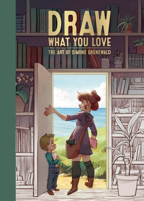 Draw What You Love: The Art of Simone Grünewald by Gr&#195;&#188;newald, Simone