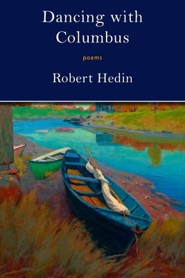 Dancing with Columbus: Poems by Hedin, Robert