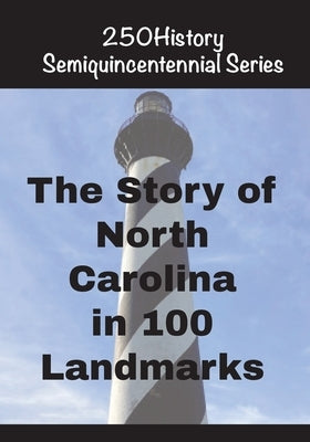The Story of North Carolina In 100 Landmarks by Gelbert, Doug