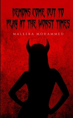 Demons come out to play at the worst times by Mohammed, Maleeka