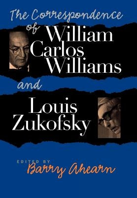 The Correspondence of William Carlos Williams & Louis Zukofsky by Williams, William Carlos
