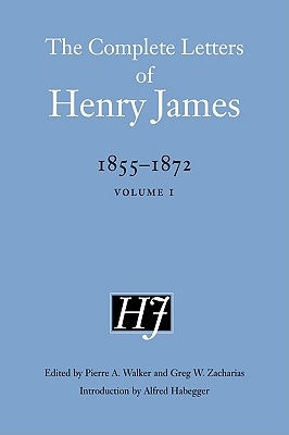 The Complete Letters of Henry James, 1855-1872: Volume 1 by James, Henry