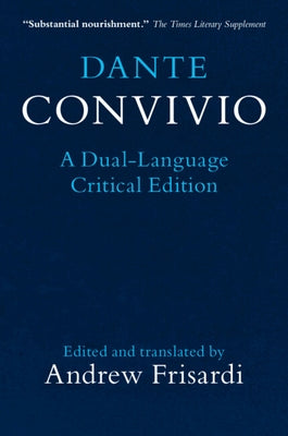 Dante: Convivio: A Dual-Language Critical Edition by Alighieri, Dante