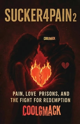 Sucker4Pain Vol. 2: Pain, Love prisons, and the Fight for Redemption by Coolgmack
