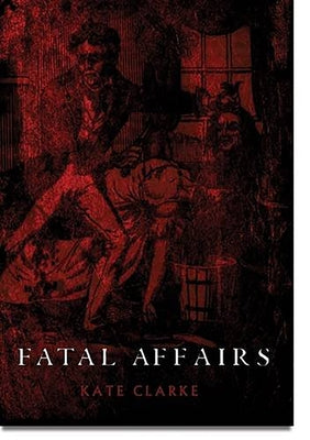 Fatal Affairs by Clarke, Kate