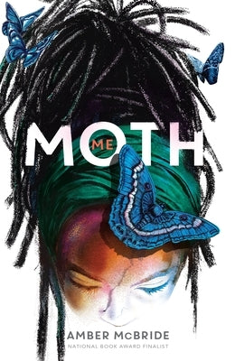 Me (Moth): (National Book Award Finalist) by McBride, Amber